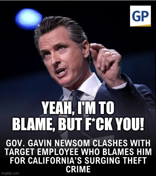 YEAH, I'M TO BLAME, BUT F*CK YOU! | image tagged in memes,politics,california,democrats,republicans,trending | made w/ Imgflip meme maker