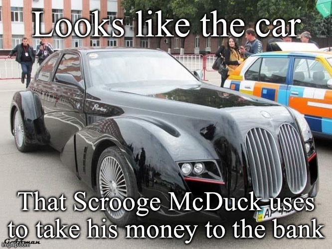 Car | Looks like the car; That Scrooge McDuck uses to take his money to the bank | image tagged in car,money,scrooge mcduck | made w/ Imgflip meme maker