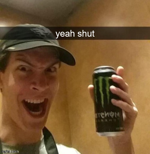 Majik kill guy temp | yeah shut | image tagged in majik kill guy temp | made w/ Imgflip meme maker