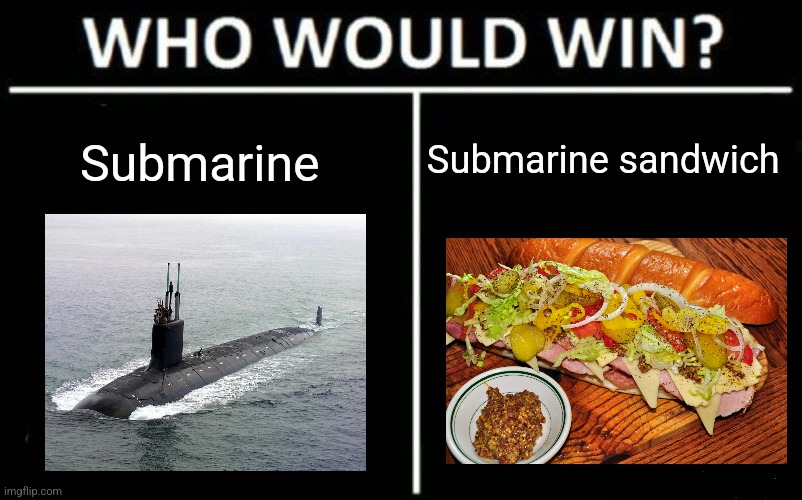 Submarine vs Submarine sandwich | Submarine sandwich; Submarine | image tagged in who would win dark mode,military,food memes,jpfan102504 | made w/ Imgflip meme maker
