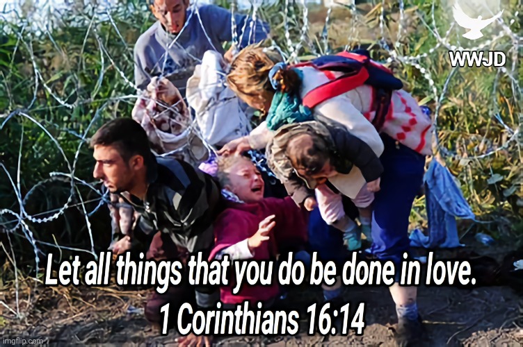 Immigration | image tagged in christianity,holy bible,empathy,wwjd | made w/ Imgflip meme maker