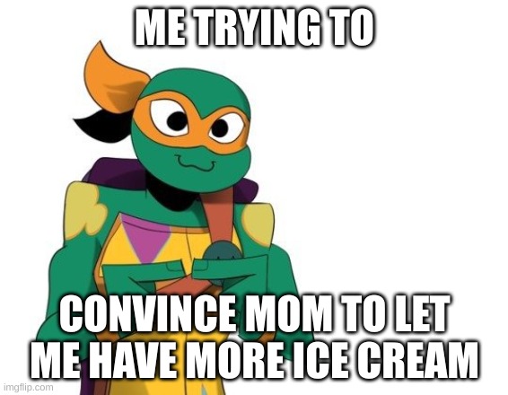 Me fr fr | ME TRYING TO; CONVINCE MOM TO LET ME HAVE MORE ICE CREAM | image tagged in mikey uwuing | made w/ Imgflip meme maker