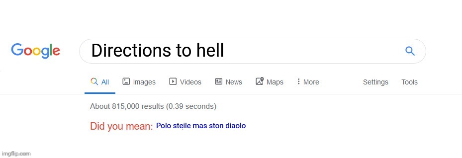 Did you mean? | Directions to hell; Polo steile mas ston diaolo | image tagged in did you mean | made w/ Imgflip meme maker