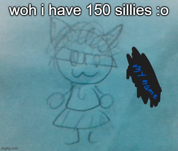 woh | woh i have 150 sillies :o | image tagged in bda neko arc | made w/ Imgflip meme maker