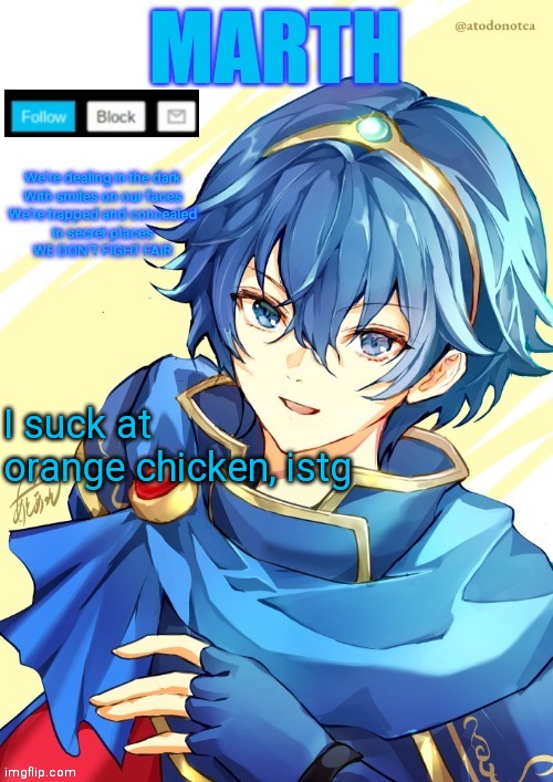 I want N and Marth to rail me until my legs can't move. | I suck at orange chicken, istg | image tagged in i want n and marth to rail me until my legs can't move | made w/ Imgflip meme maker