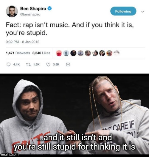 Ben Shapiro inadvertently made his own tweet age like fine wine at his own expense | ...and it still isn't and you're still stupid for thinking it is | image tagged in ben shapiro,twitter,rap,conservative hypocrisy,cringe,tom macdonald | made w/ Imgflip meme maker