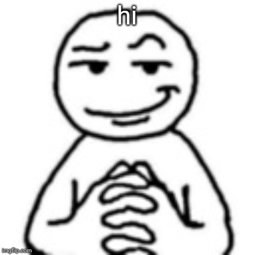 just lost 5 ranked fortnite games | hi | image tagged in devious mf | made w/ Imgflip meme maker