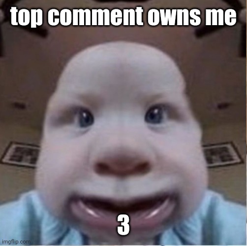 2 | top comment owns me; 3 | image tagged in baab | made w/ Imgflip meme maker