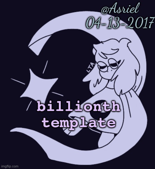asriels billionth temp | billionth template | image tagged in asriels billionth temp | made w/ Imgflip meme maker
