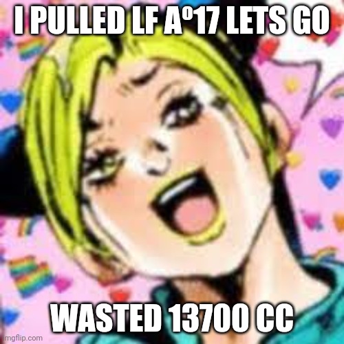 db legends nutshell | I PULLED LF Aº17 LETS GO; WASTED 13700 CC | image tagged in funii joy | made w/ Imgflip meme maker