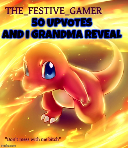 Festive gamer announcement template(made by eclipse) | 50 UPVOTES AND I GRANDMA REVEAL | image tagged in festive gamer announcement template made by eclipse | made w/ Imgflip meme maker