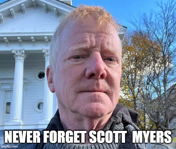 Scott Myers | NEVER FORGET SCOTT  MYERS | image tagged in 9/11 | made w/ Imgflip meme maker