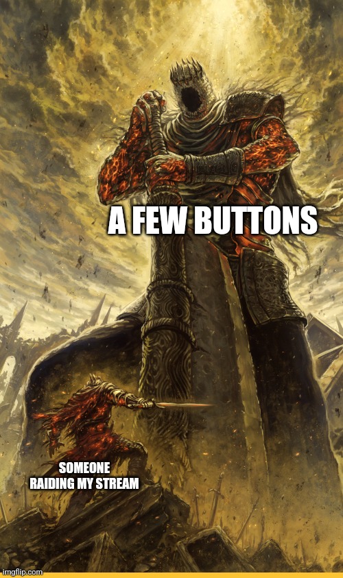 Fantasy Painting | A FEW BUTTONS; SOMEONE RAIDING MY STREAM | image tagged in fantasy painting | made w/ Imgflip meme maker