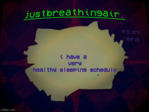 waking up at 2am from a nap that started at 6 is definitely veryy healthy | i have a 
very
healthy sleeping schedule | made w/ Imgflip meme maker