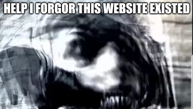 Do you ever realize that when you the it then realize it | HELP I FORGOR THIS WEBSITE EXISTED | made w/ Imgflip meme maker