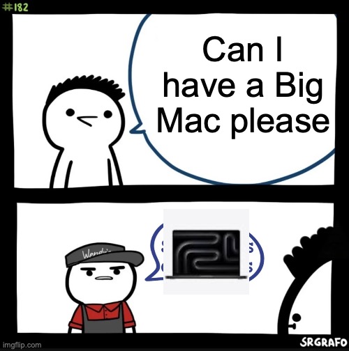 UHM | Can I have a Big Mac please | image tagged in sir this is a wendys,macbook,pro,2024,m3 max,apple store | made w/ Imgflip meme maker