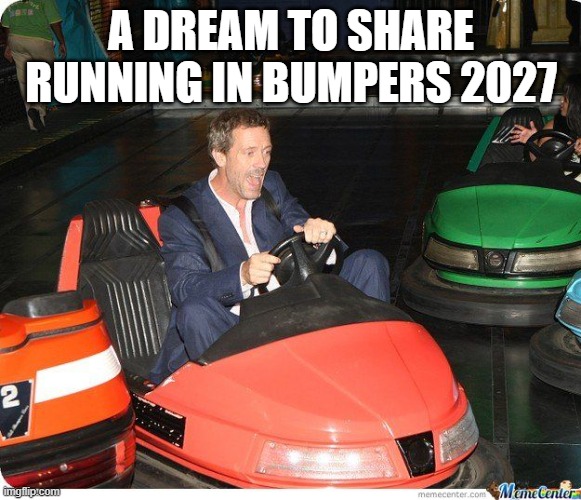 Bumper car | A DREAM TO SHARE RUNNING IN BUMPERS 2027 | image tagged in bumper car | made w/ Imgflip meme maker