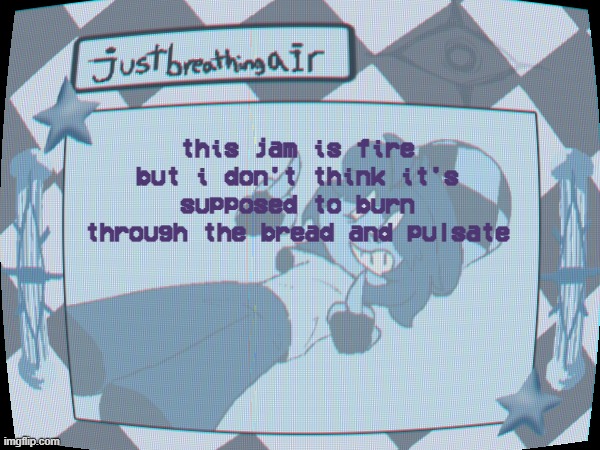 jelly for you british folks | this jam is fire but i don't think it's supposed to burn through the bread and pulsate | made w/ Imgflip meme maker