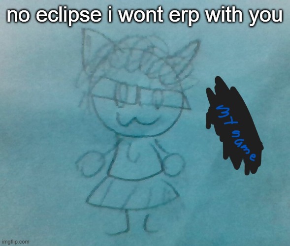 (yet) | no eclipse i wont erp with you | image tagged in bda neko arc | made w/ Imgflip meme maker