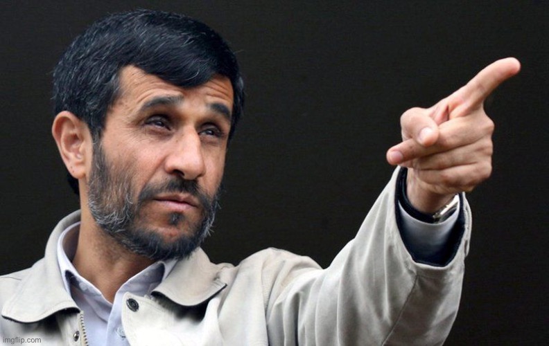 Ahmadinejad | image tagged in ahmadinejad | made w/ Imgflip meme maker