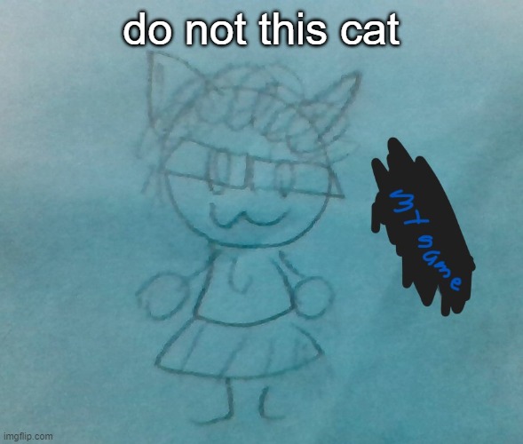bc its me | do not this cat | image tagged in bda neko arc | made w/ Imgflip meme maker