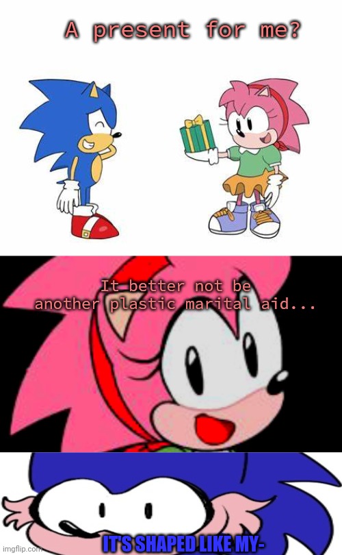 A present for me? It better not be another plastic marital aid... IT'S SHAPED LIKE MY- | made w/ Imgflip meme maker