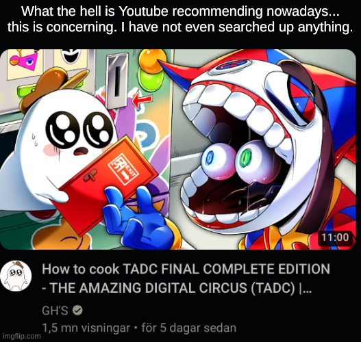 What the hell is Youtube recommending nowadays... this is concerning. I have not even searched up anything. | made w/ Imgflip meme maker