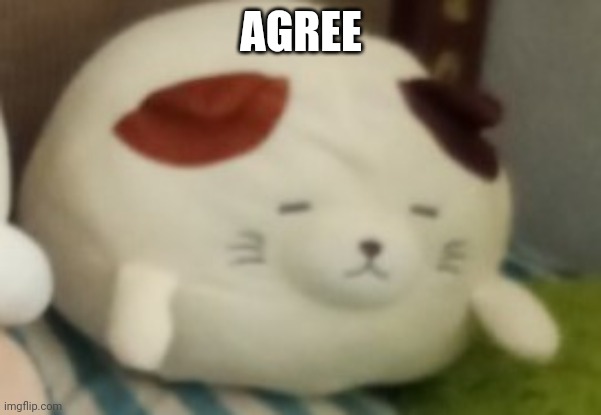 Cappuccino | AGREE | image tagged in cappuccino | made w/ Imgflip meme maker