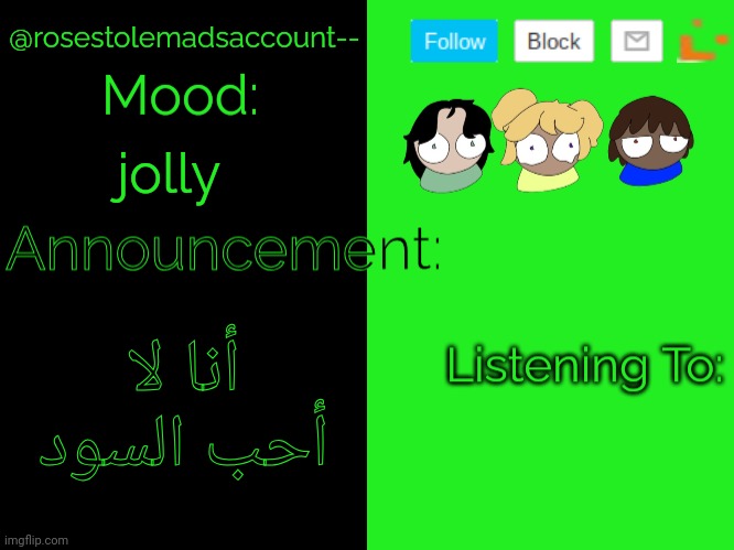 rosestolemadsaccount--'s temp by HenryOMG01 | jolly; أنا لا أحب السود | image tagged in rosestolemadsaccount--'s temp by henryomg01 | made w/ Imgflip meme maker