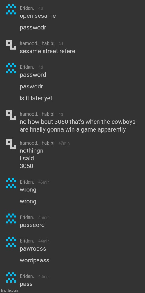 guys i think he wants my password | made w/ Imgflip meme maker