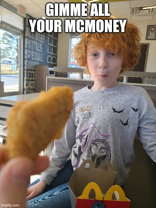 gimme all ur mcmoney | GIMME ALL YOUR MCMONEY | image tagged in mcdonalds | made w/ Imgflip meme maker