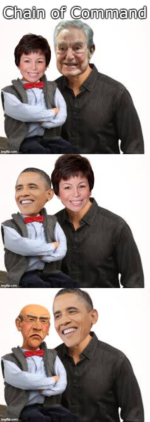 A no Verbiage required meme | Chain of Command | image tagged in soros jarrett obama biden chain of command meme | made w/ Imgflip meme maker