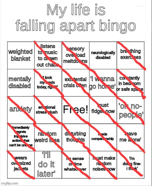 Redid this because I have some post-stress clarity and realized that a lot more needed to me marked. Original on Depression_Stre | image tagged in my life is falling apart bingo | made w/ Imgflip meme maker