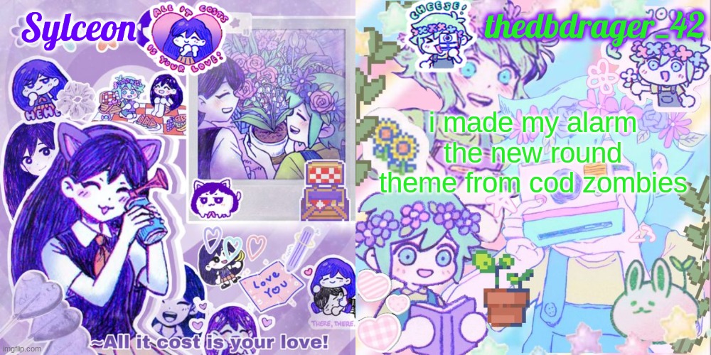 sylc and drager omori temp | i made my alarm the new round theme from cod zombies | image tagged in sylc and drager omori temp | made w/ Imgflip meme maker