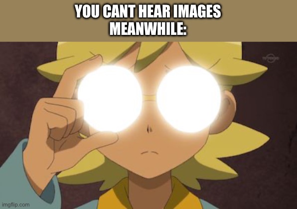 The Future Is Now Thanks To Science | YOU CANT HEAR IMAGES
MEANWHILE: | image tagged in the future is now thanks to science | made w/ Imgflip meme maker