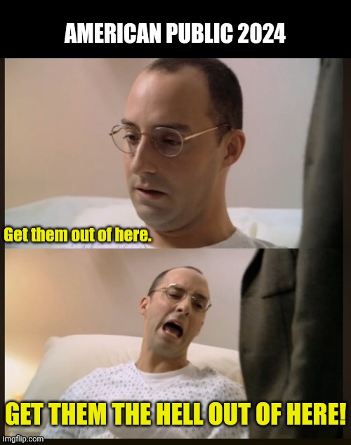 AMERICAN PUBLIC 2024 Get them out of here. GET THEM THE HELL OUT OF HERE! | made w/ Imgflip meme maker