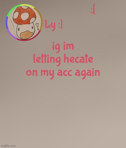 i hate asians ong | :[; ig im letting hecate on my acc again | image tagged in ly | made w/ Imgflip meme maker