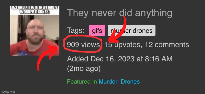 Just realized that this is my most viewed meme I’ve ever made | image tagged in most views,murder drones,holy shit | made w/ Imgflip meme maker