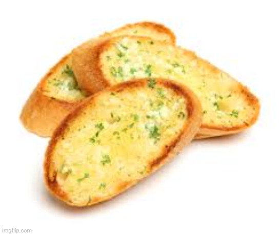 Garlic Bread | image tagged in garlic bread | made w/ Imgflip meme maker