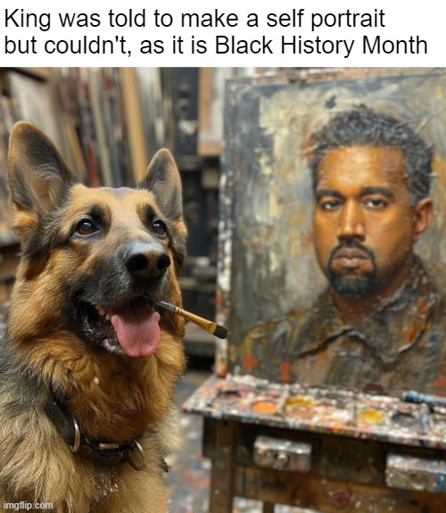 Good boy... kinda | King was told to make a self portrait but couldn't, as it is Black History Month | image tagged in funny,black history month,ai | made w/ Imgflip meme maker