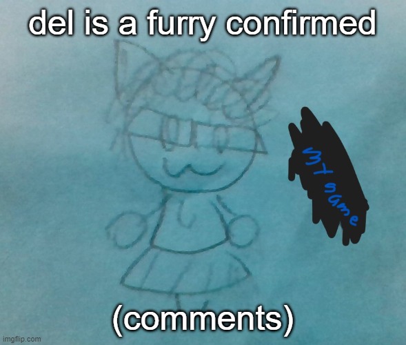 bda neko arc | del is a furry confirmed; (comments) | image tagged in bda neko arc | made w/ Imgflip meme maker