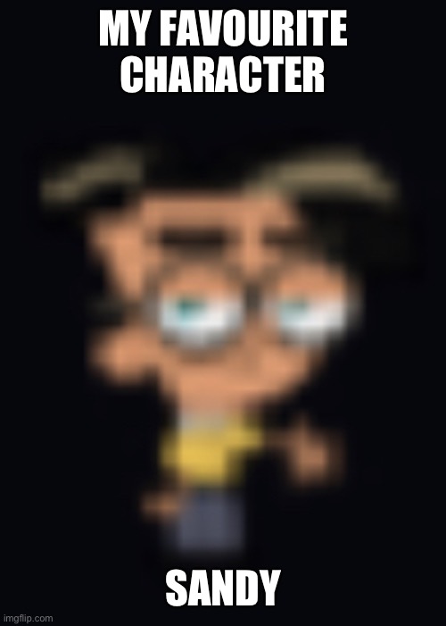 Sanjay | MY FAVOURITE CHARACTER; SANDY | image tagged in nickelodeon,fairly odd parents | made w/ Imgflip meme maker