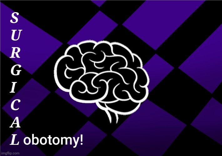 lobotomy! - purple album/surgical | made w/ Imgflip meme maker
