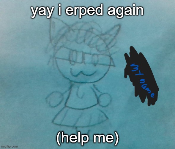 well not really its just me being smol and feeling warmies | yay i erped again; (help me) | image tagged in bda neko arc | made w/ Imgflip meme maker