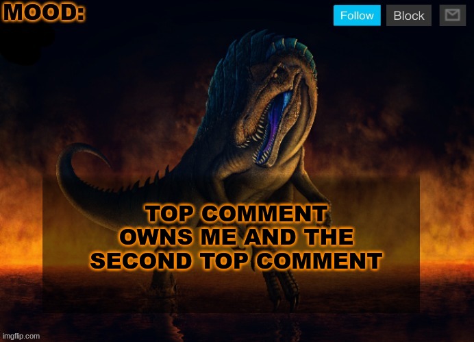 JPSpinoSaurus Template 2024 | TOP COMMENT OWNS ME AND THE SECOND TOP COMMENT | image tagged in jpspinosaurus template 2024 | made w/ Imgflip meme maker