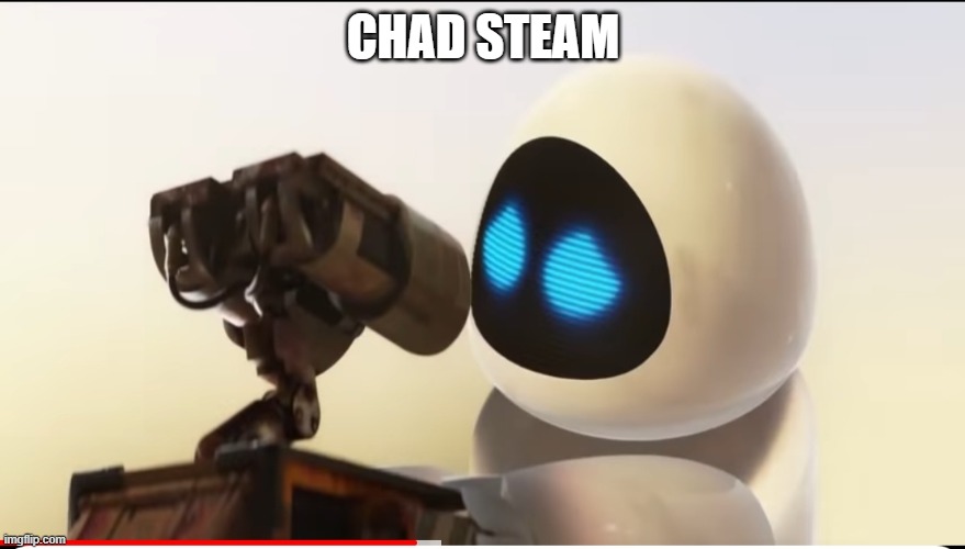Wall e and Eve crying | CHAD STEAM | image tagged in wall e and eve crying | made w/ Imgflip meme maker