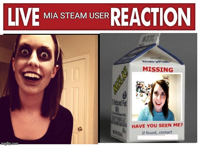 Live reaction | MIA STEAM USER | image tagged in live reaction | made w/ Imgflip meme maker