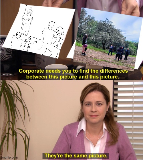 They're The Same Picture Meme | image tagged in memes,they're the same picture,hiking,inside joke,friends | made w/ Imgflip meme maker