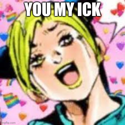 funii joy | YOU MY ICK | image tagged in funii joy | made w/ Imgflip meme maker