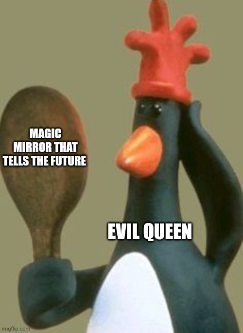 The evil Queen's mirror | MAGIC MIRROR THAT TELLS THE FUTURE; EVIL QUEEN | image tagged in wallace and gromit template,jpfan102504 | made w/ Imgflip meme maker